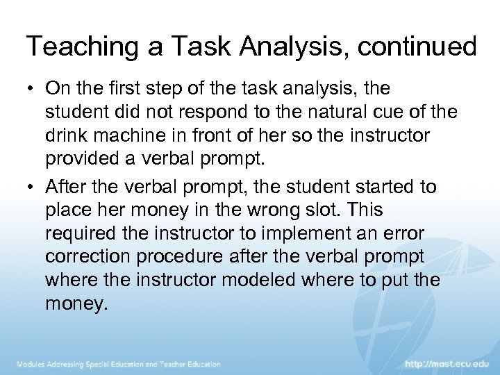 Teaching a Task Analysis, continued • On the first step of the task analysis,