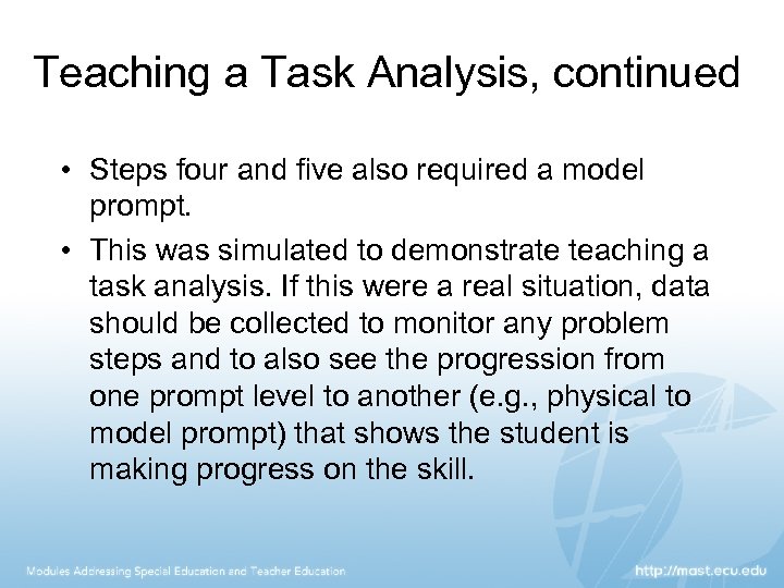 Teaching a Task Analysis, continued • Steps four and five also required a model