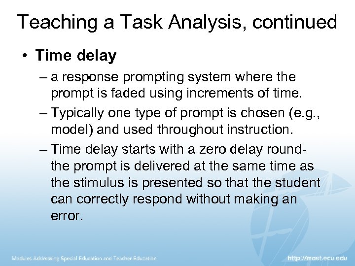 Teaching a Task Analysis, continued • Time delay – a response prompting system where