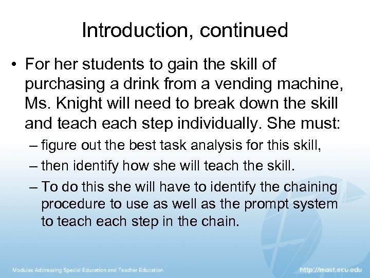 Introduction, continued • For her students to gain the skill of purchasing a drink