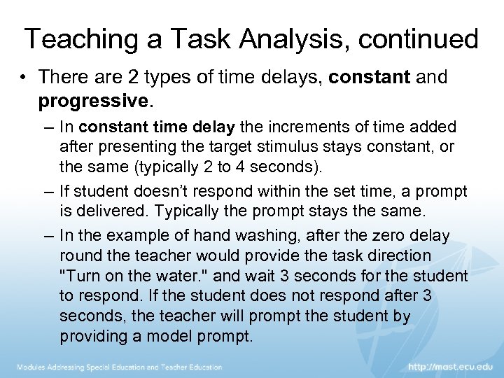 Teaching a Task Analysis, continued • There are 2 types of time delays, constant