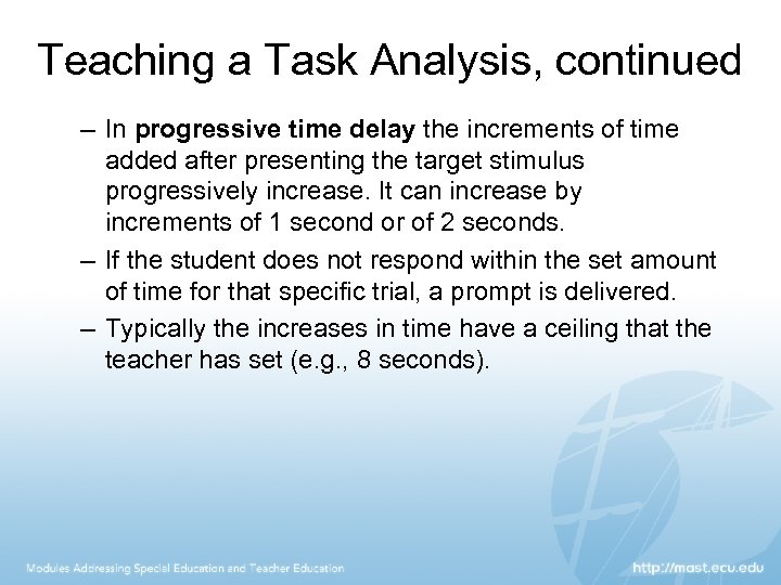 Teaching a Task Analysis, continued – In progressive time delay the increments of time