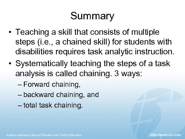 Summary • Teaching a skill that consists of multiple steps (i. e. , a