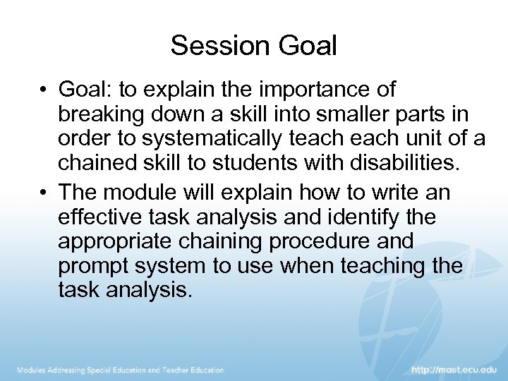 Session Goal • Goal: to explain the importance of breaking down a skill into