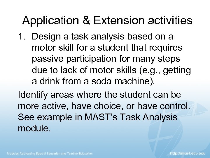 Application & Extension activities 1. Design a task analysis based on a motor skill