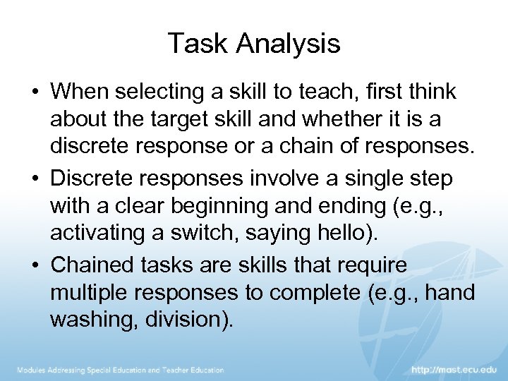 Task Analysis • When selecting a skill to teach, first think about the target