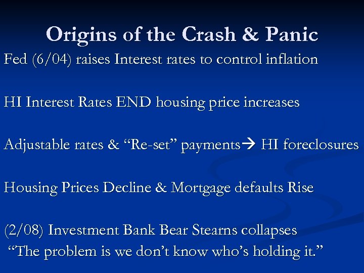Origins of the Crash & Panic Fed (6/04) raises Interest rates to control inflation