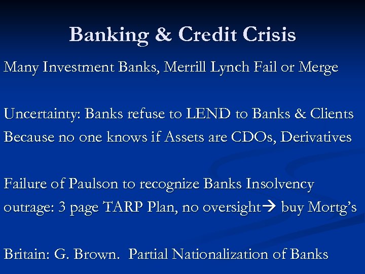 Banking & Credit Crisis Many Investment Banks, Merrill Lynch Fail or Merge Uncertainty: Banks