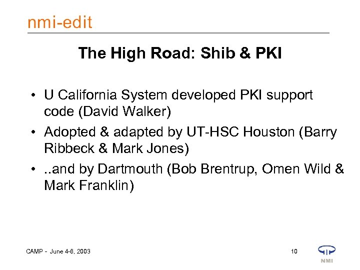 The High Road: Shib & PKI • U California System developed PKI support code