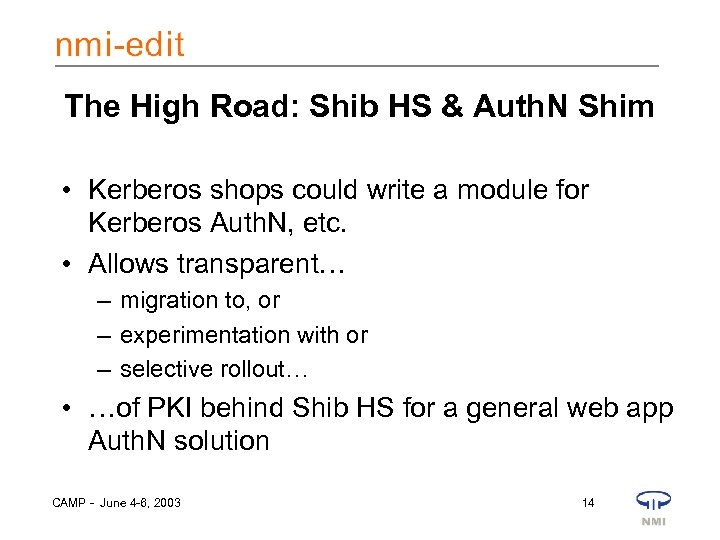 The High Road: Shib HS & Auth. N Shim • Kerberos shops could write