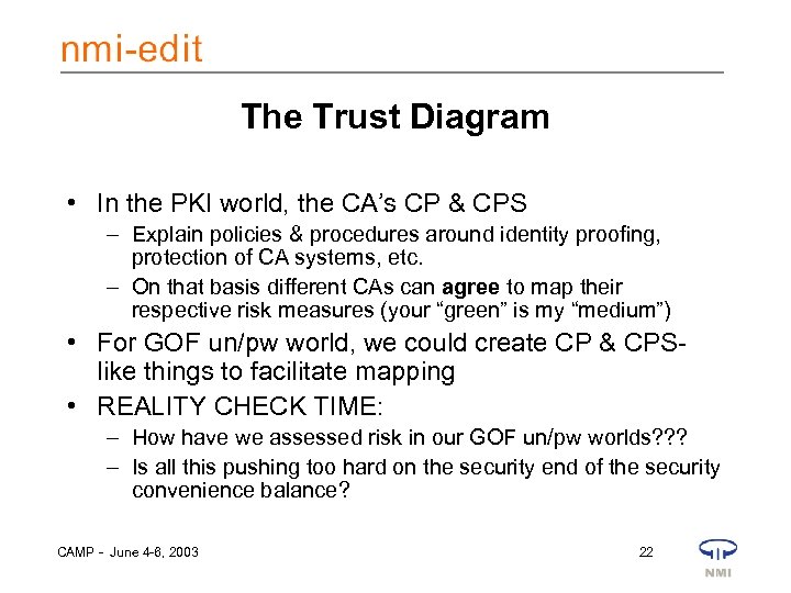 The Trust Diagram • In the PKI world, the CA’s CP & CPS –