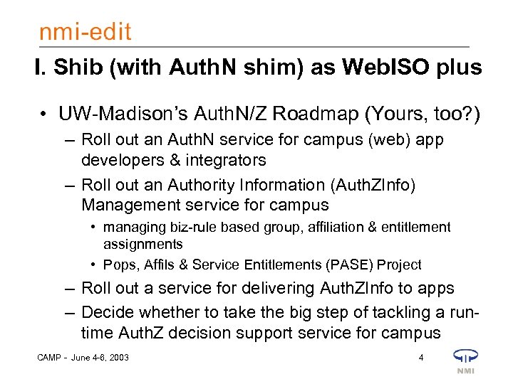 I. Shib (with Auth. N shim) as Web. ISO plus • UW-Madison’s Auth. N/Z