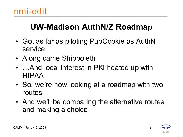 UW-Madison Auth. N/Z Roadmap • Got as far as piloting Pub. Cookie as Auth.