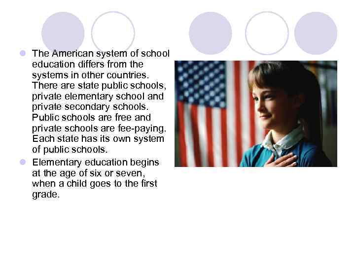 l The American system of school education differs from the systems in other countries.