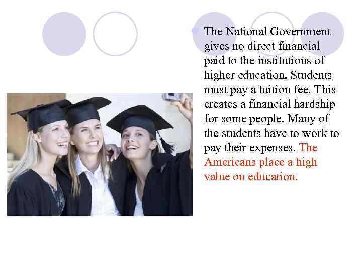 l The National Government gives no direct financial paid to the institutions of higher