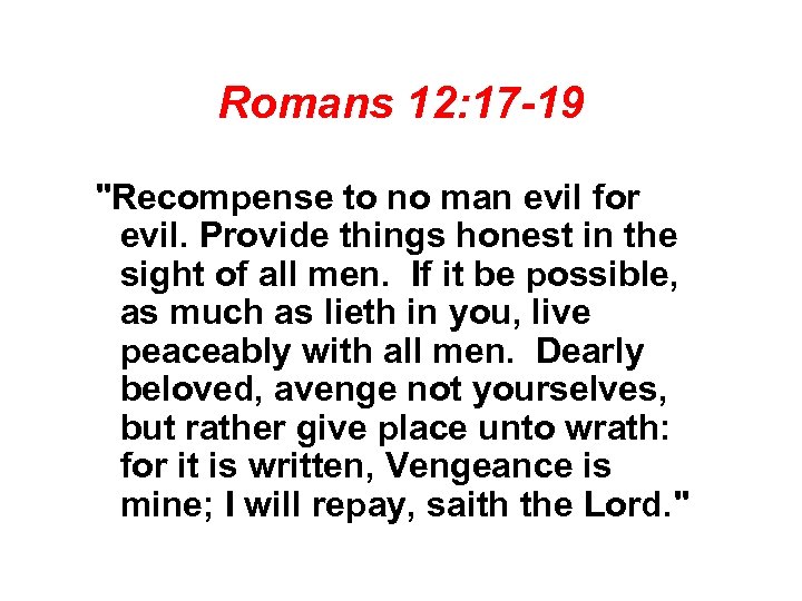 Romans 12: 17 -19 