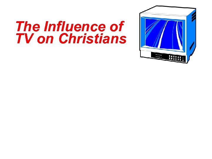 The Influence of TV on Christians 