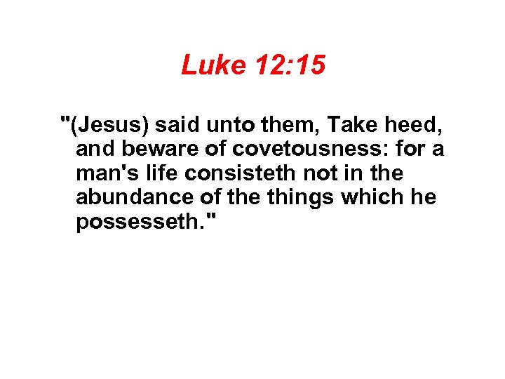Luke 12: 15 
