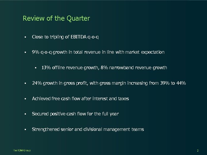 Review of the Quarter § Close to tripling of EBITDA q-o-q § 9% q-o-q