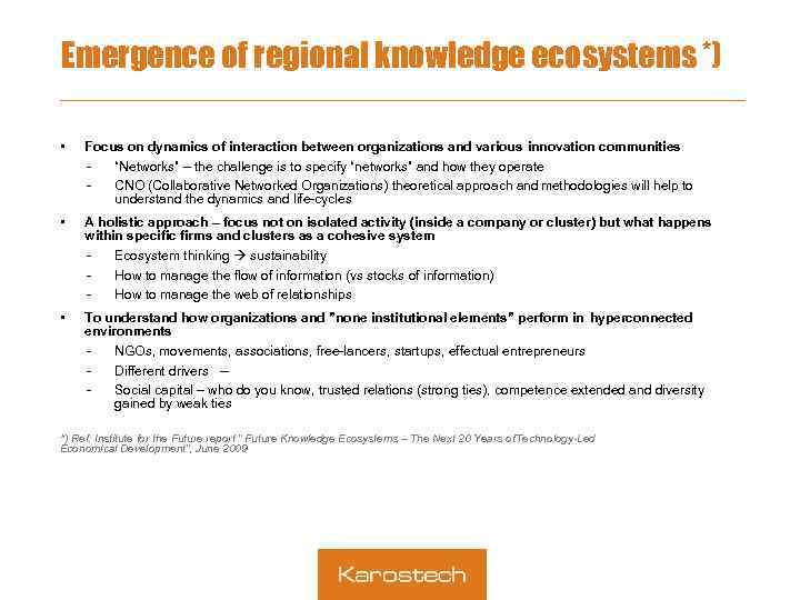 Emergence of regional knowledge ecosystems *) • Focus on dynamics of interaction between organizations