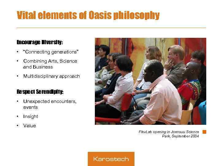 Vital elements of Oasis philosophy Encourage Diversity: • “Connecting generations” • Combining Arts, Science