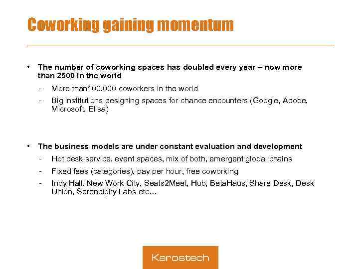 Coworking gaining momentum • The number of coworking spaces has doubled every year –