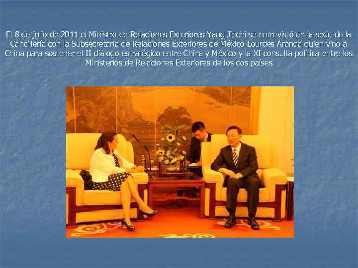 El 8 de julio de 2011 el Ministro de Relaciones Exteriores Yang Jiechi se