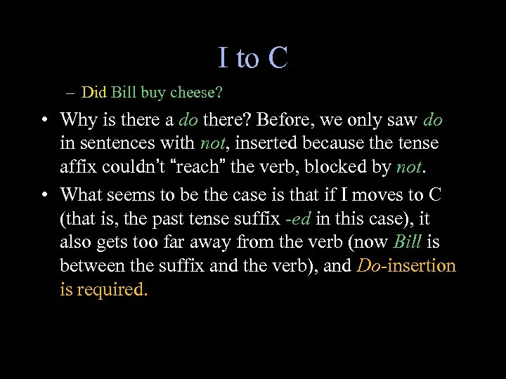 I to C – Did Bill buy cheese? • Why is there a do