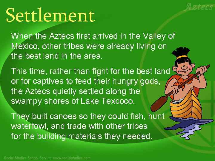Settlement When the Aztecs first arrived in the Valley of Mexico, other tribes were