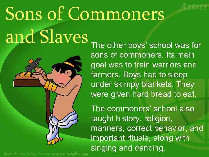 Sons of Commoners and Slaves The other boys’ school was for sons of commoners.
