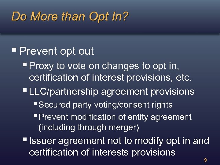 Do More than Opt In? § Prevent opt out § Proxy to vote on
