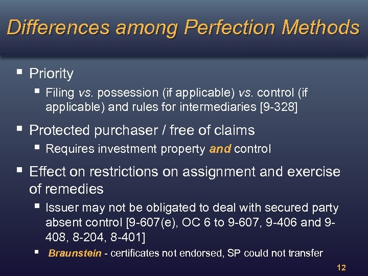 Differences among Perfection Methods § Priority § Filing vs. possession (if applicable) vs. control