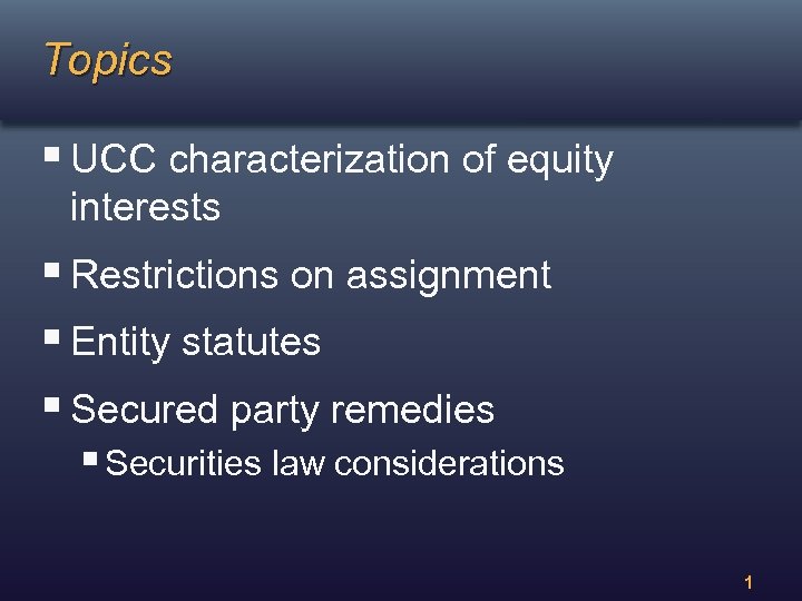 Topics § UCC characterization of equity interests § Restrictions on assignment § Entity statutes