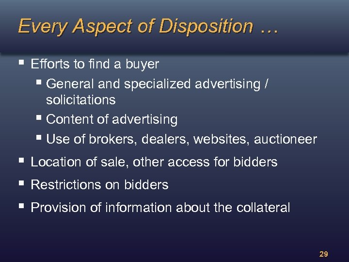 Every Aspect of Disposition … § Efforts to find a buyer § General and
