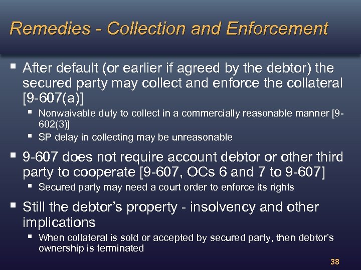 Remedies - Collection and Enforcement § After default (or earlier if agreed by the
