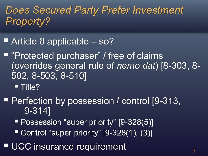 Does Secured Party Prefer Investment Property? § Article 8 applicable – so? § “Protected