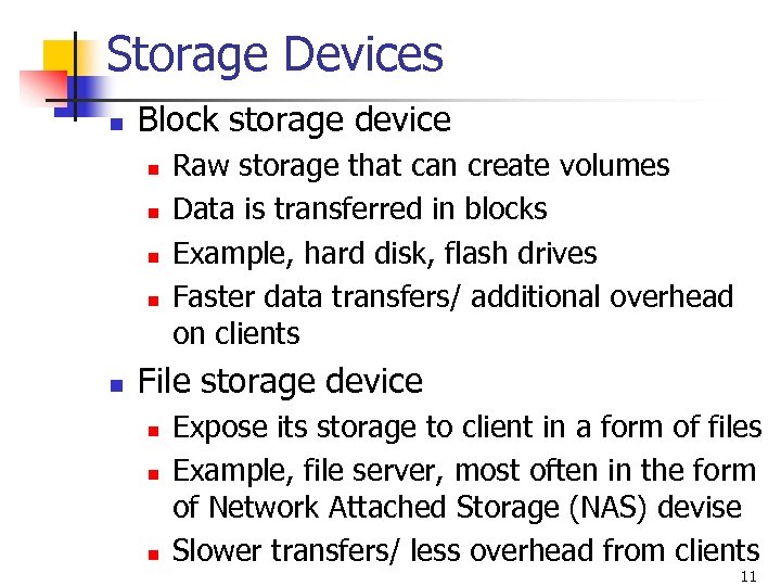 Storage Devices n Block storage device n n n Raw storage that can create