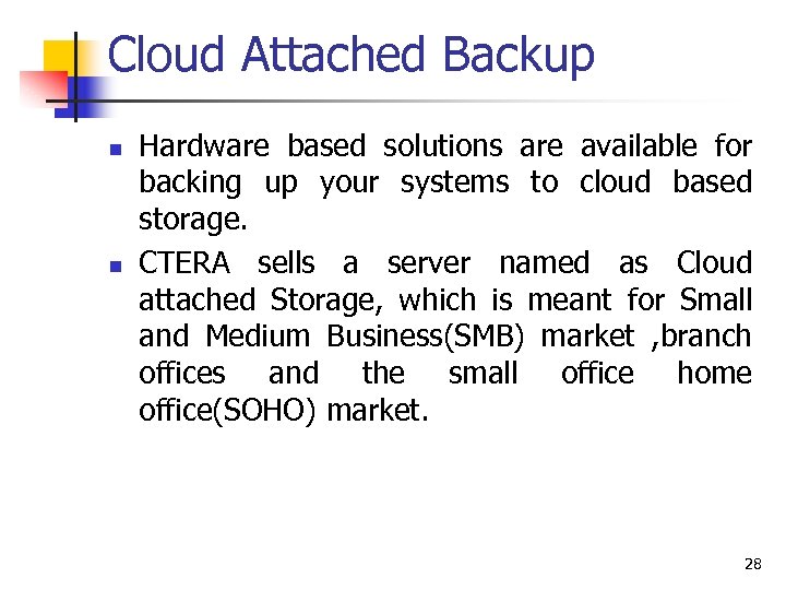 Cloud Attached Backup n n Hardware based solutions are available for backing up your