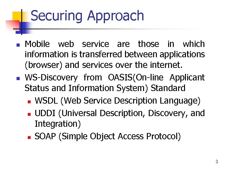 Securing Approach n n Mobile web service are those in which information is transferred