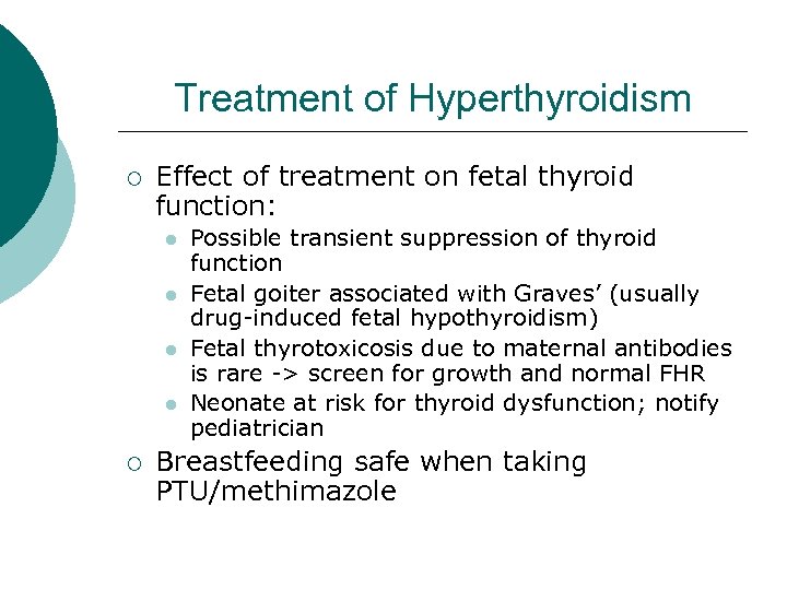 Treatment of Hyperthyroidism ¡ Effect of treatment on fetal thyroid function: l l ¡