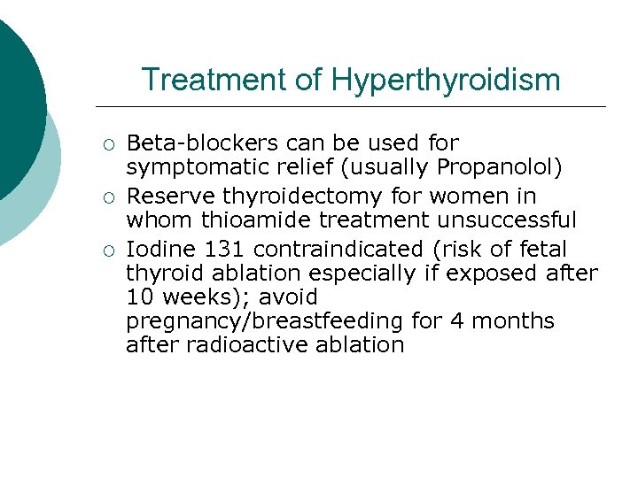 Treatment of Hyperthyroidism ¡ ¡ ¡ Beta-blockers can be used for symptomatic relief (usually