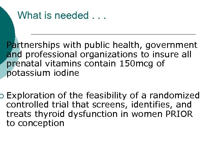 ¡ ¡ What is needed. . . Partnerships with public health, government and professional
