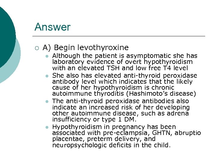Answer ¡ A) Begin levothyroxine l l Although the patient is asymptomatic she has