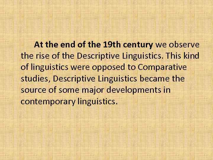 At the end of the 19 th century we observe the rise of the