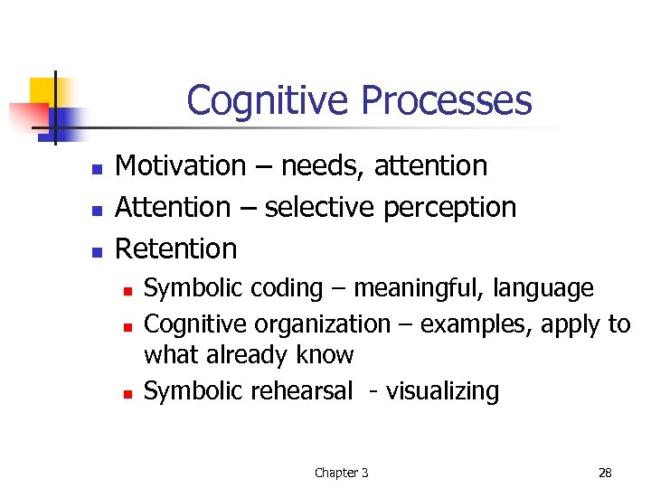 Cognitive Processes n n n Motivation – needs, attention Attention – selective perception Retention