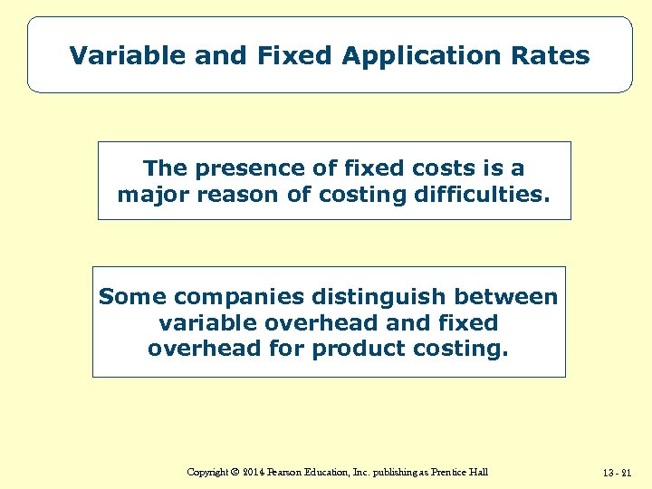 Variable and Fixed Application Rates The presence of fixed costs is a major reason