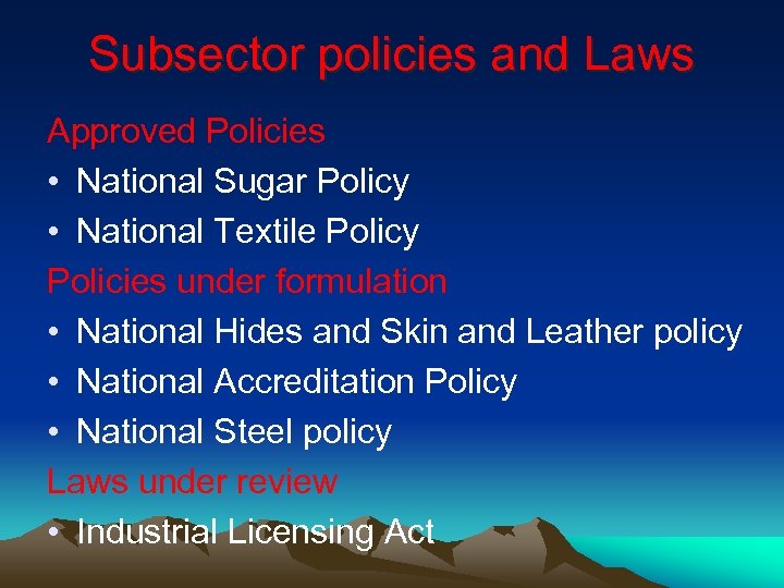 Subsector policies and Laws Approved Policies • National Sugar Policy • National Textile Policy