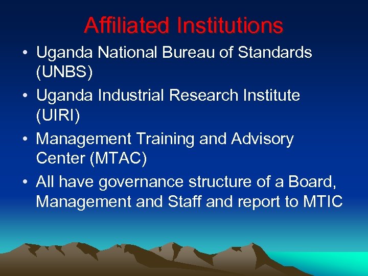 Affiliated Institutions • Uganda National Bureau of Standards (UNBS) • Uganda Industrial Research Institute