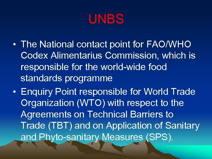 UNBS • The National contact point for FAO/WHO Codex Alimentarius Commission, which is responsible