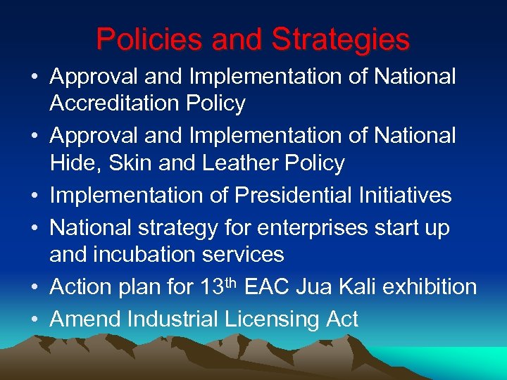 Policies and Strategies • Approval and Implementation of National Accreditation Policy • Approval and